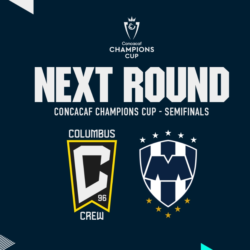 NEXT ROUND. CONCACAF CHAMPIONS CUP - SEMIFINALS. Columbus Crew vs. CF Monterrey.