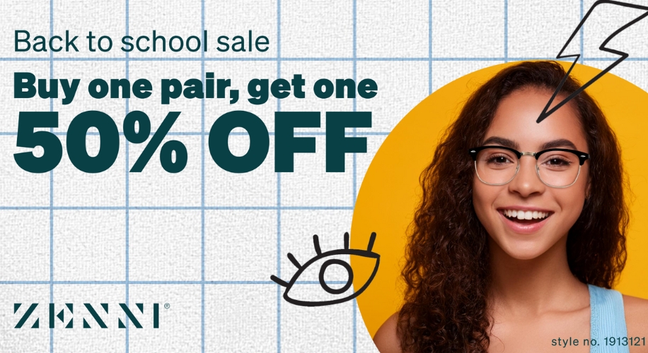 Back to school sale. Buy one pair, get one 50% OFF. ZENNI. Style no. 1913121.