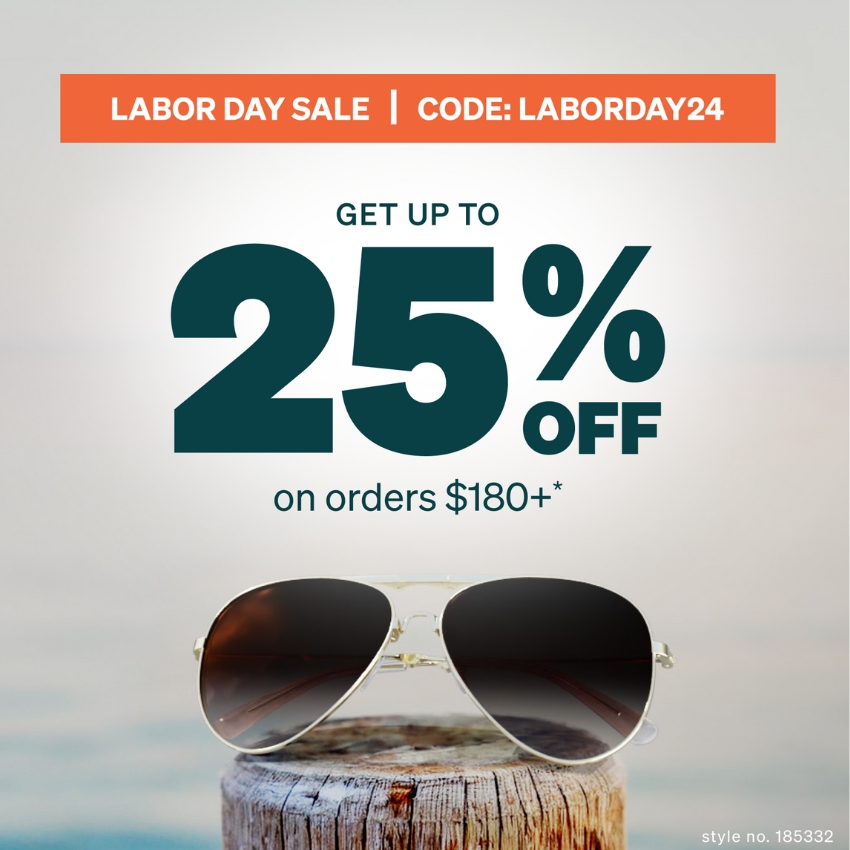 Labor Day Sale. Code: LABORDAY24. Get up to 25% off on orders $180+. Sunglasses. Style no. 185332.