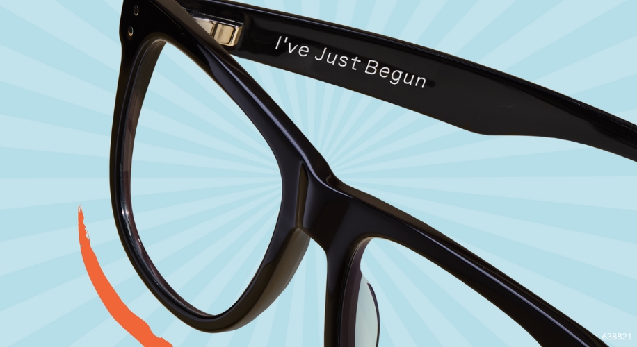 Black glasses frames with the text &quot;I&#039;ve Just Begun&quot; on the temple.