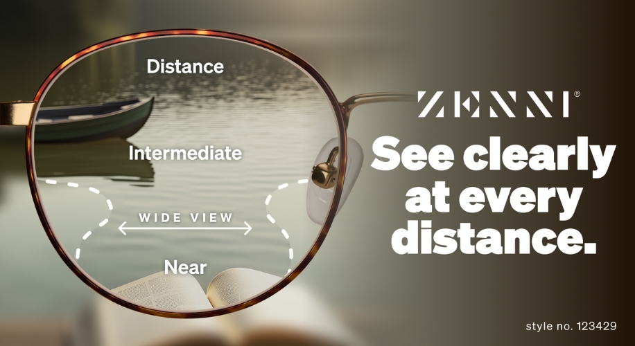 Zenni glasses ad with text: &quot;See clearly at every distance. Style no. 123429. Distance, Intermediate, Near, Wide View.&quot;