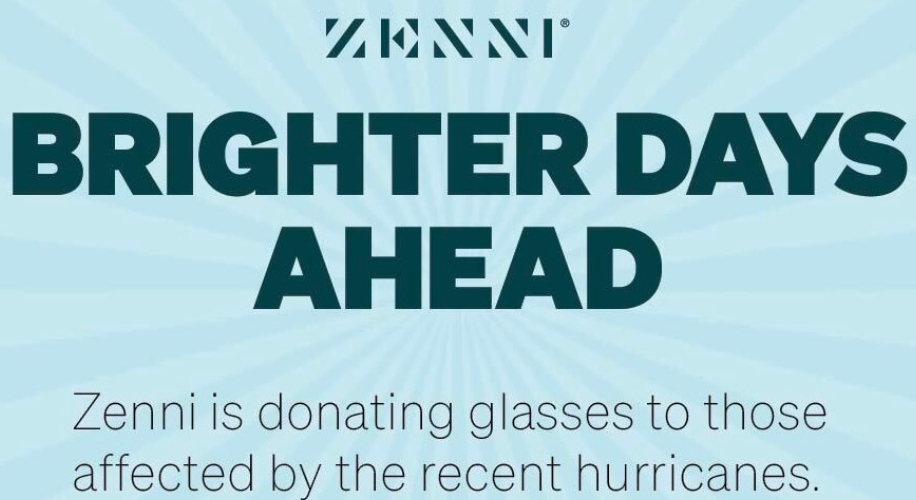 ZENNI BRIGHTER DAYS AHEAD. Zenni is donating glasses to those affected by recent hurricanes.