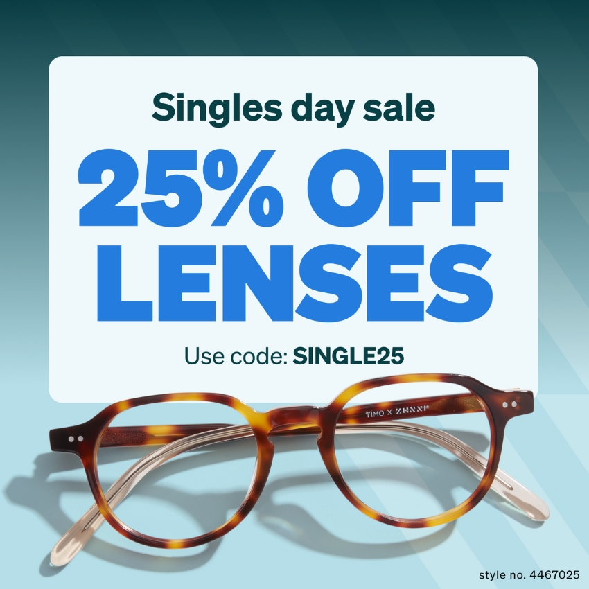 Singles day sale, 25% off lenses. Use code: SINGLE25. Style no. 4467025.