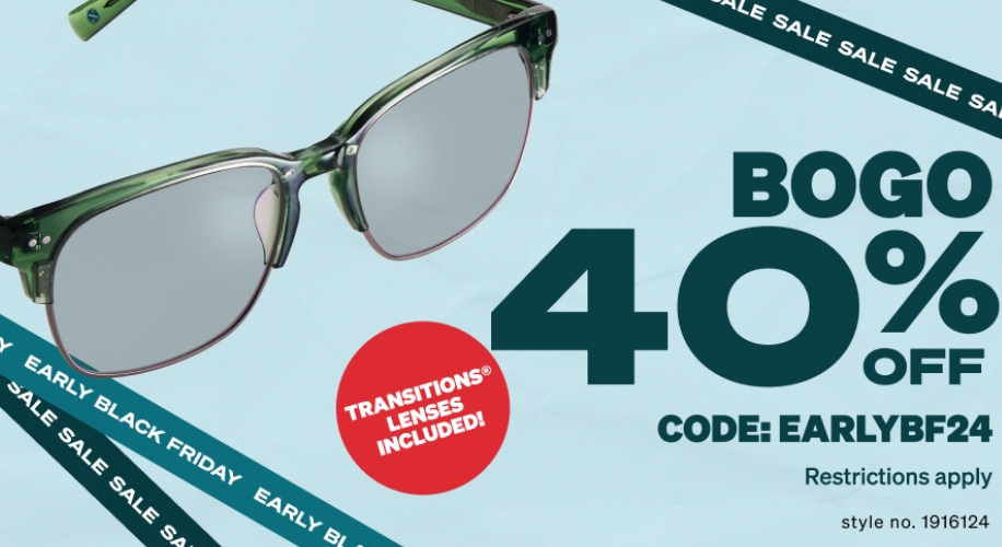 BOGO 40% off sunglasses with Transitions lenses. Use code: EARLYBF24. Restrictions apply. Style no. 1916124.