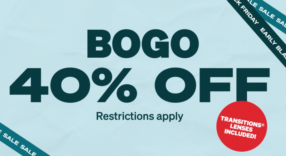 BOGO 40% OFF. Restrictions apply. Transitions® lenses included.